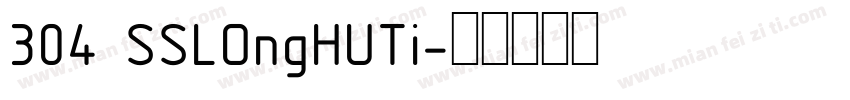 304 SSLOngHUTi字体转换